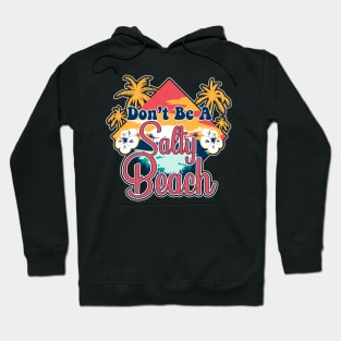 Don't Be A Salty Beach Vacation Pun Hoodie